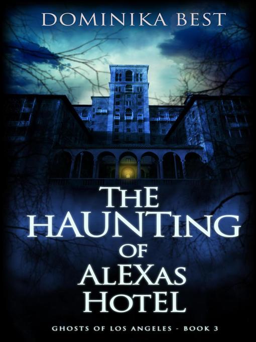 Title details for The Haunting of Alexas Hotel by Dominika Best - Available